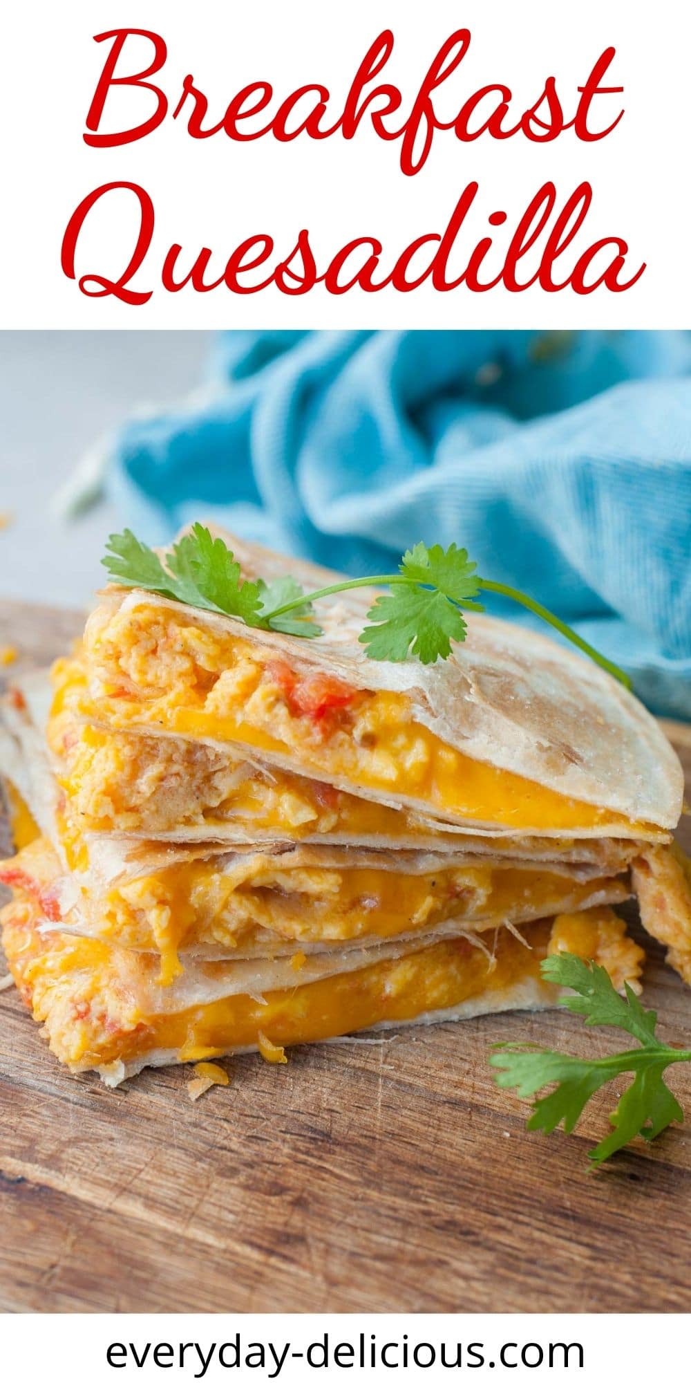 Easy breakfast quesadilla recipe Everyday Delicious