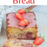 Easy strawberry bread pinnable image.